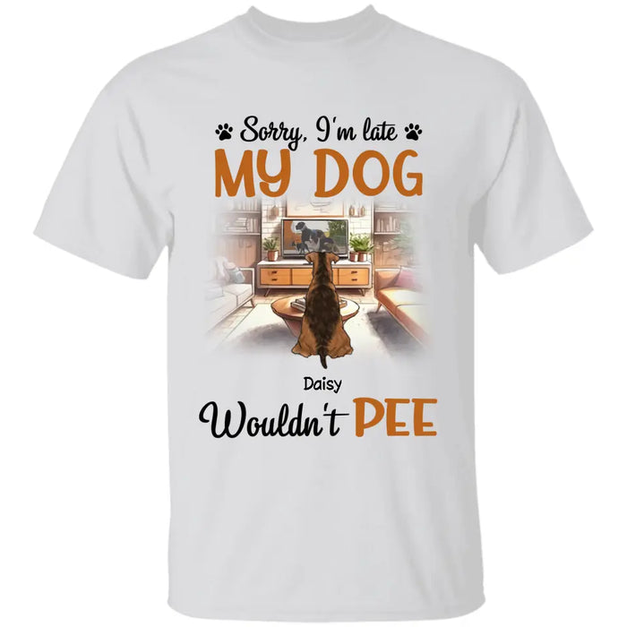 My Dogs Wouldn't Pee - Personalized T-Shirt - Dog Lovers TS - TT3603