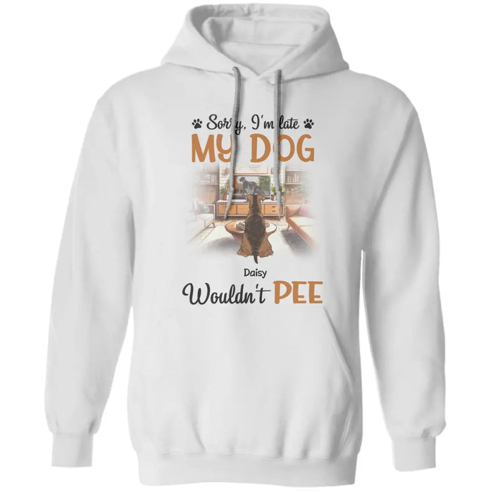 My Dogs Wouldn't Pee - Personalized T-Shirt - Dog Lovers TS - TT3603