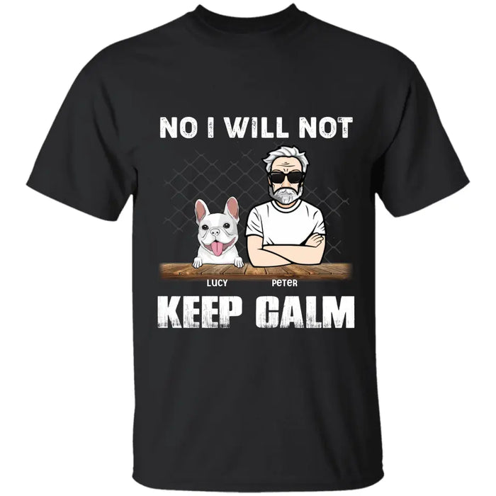 No I Will Not Keep Calm - Personalized T-Shirt - TS-PT3395