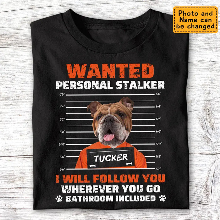 Personal Stalker I Will Follow You Personalized T-Shirt TS - PT3635