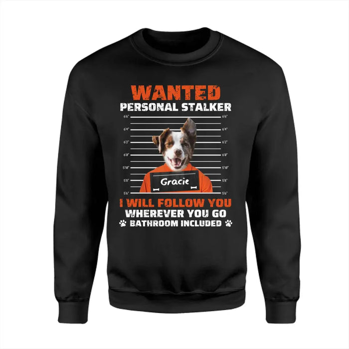 Personal Stalker I Will Follow You Personalized T-Shirt TS - PT3635