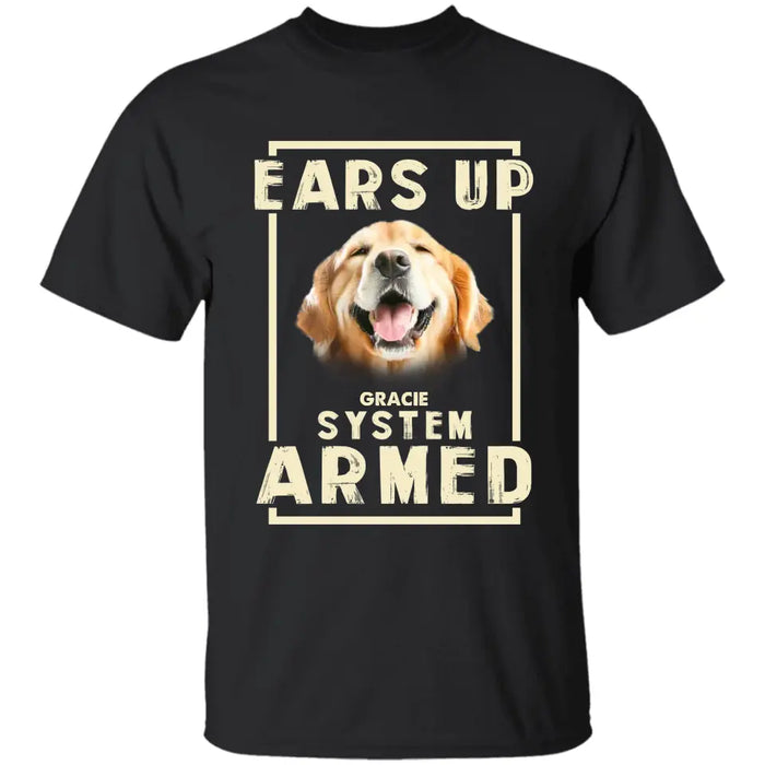 Ears Up System Armed - Personalized T-Shirt - Gift For Dog Lovers TS - TT3501