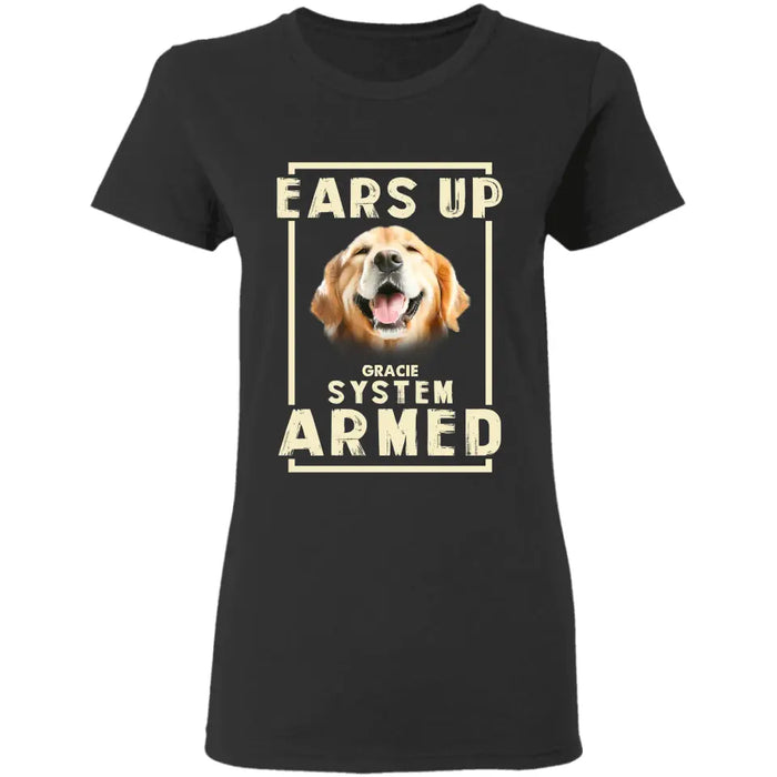 Ears Up System Armed - Personalized T-Shirt - Gift For Dog Lovers TS - TT3501