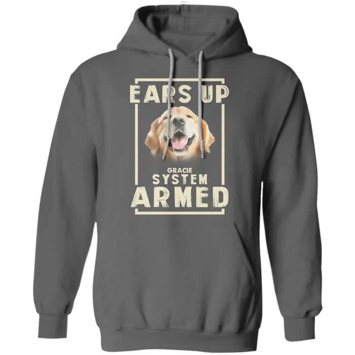 Ears Up System Armed - Personalized T-Shirt - Gift For Dog Lovers TS - TT3501