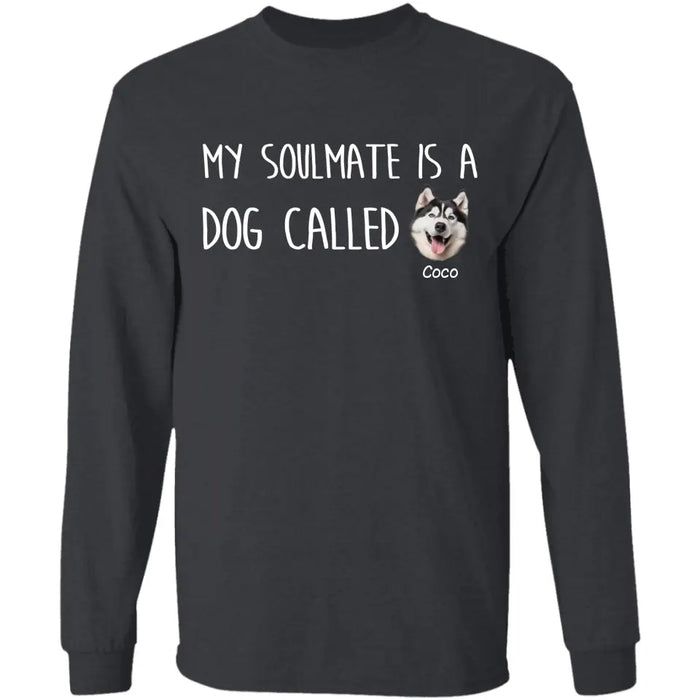 My Soulmate Is A Dog Called Personalized T-Shirt TS - PT3636