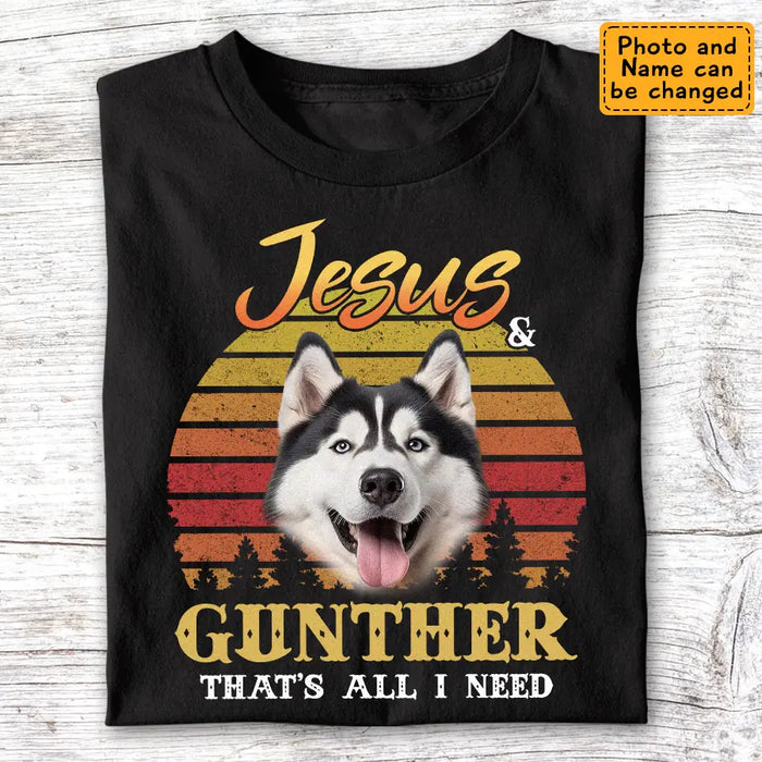 Jesus & My Dog That's All I Need - Personalized T-Shirt - Dog Lovers TS - TT3574