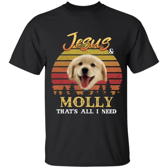 Jesus & My Dog That's All I Need - Personalized T-Shirt - Dog Lovers TS - TT3574