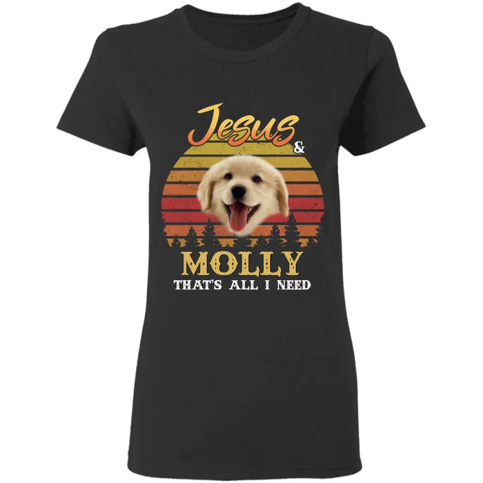 Jesus & My Dog That's All I Need - Personalized T-Shirt - Dog Lovers TS - TT3574