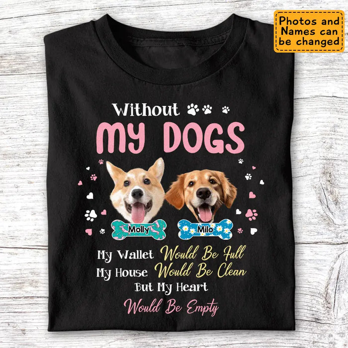 Without My Dogs - Personalized T-Shirt - Dog Lovers TS - TT3596