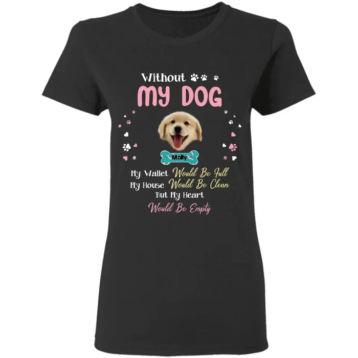 Without My Dogs - Personalized T-Shirt - Dog Lovers TS - TT3596