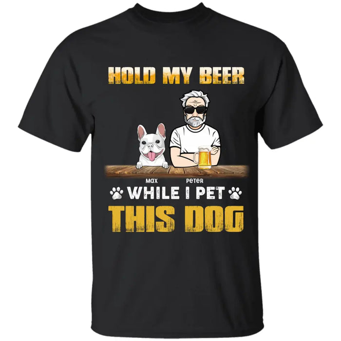 Hold My Beer While I Pet This Dog Personalized T-Shirt TS - PT3643