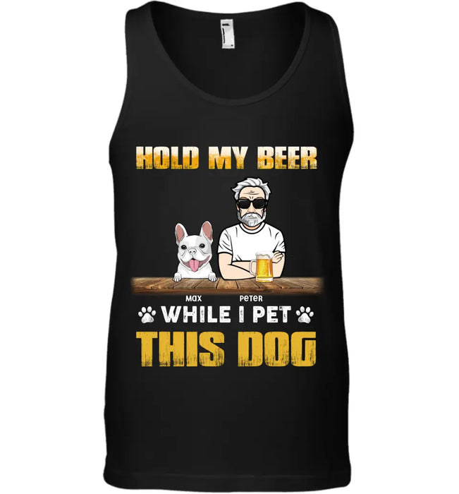 Hold My Beer While I Pet This Dog Personalized T-Shirt TS - PT3643