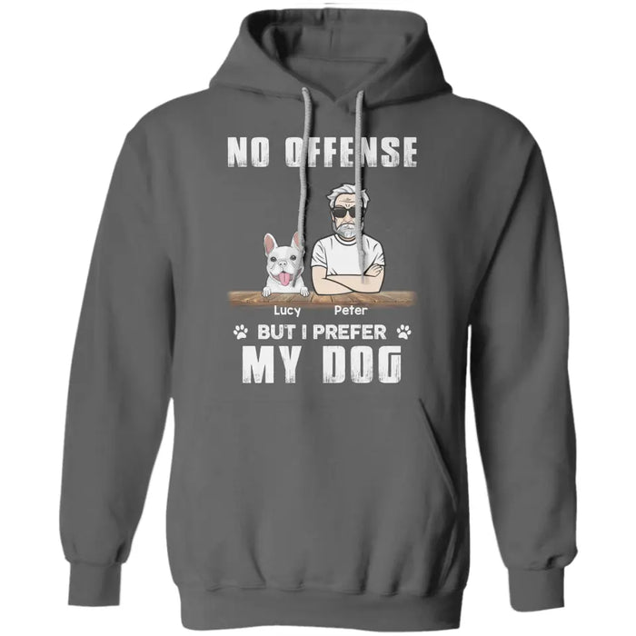 No Offense but I Prefer My Dog - Personalized T-Shirt TS - PT3480