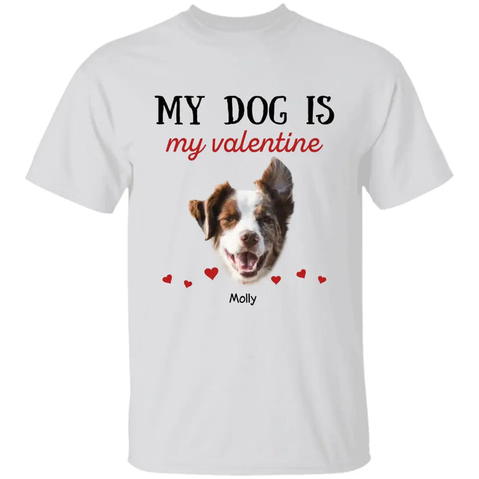 My Dog Is My Valentine Personalized T-Shirt TS - PT3649