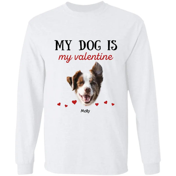 My Dog Is My Valentine Personalized T-Shirt TS - PT3649