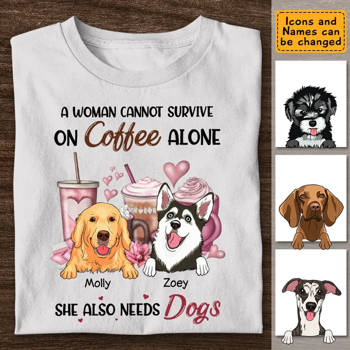 A Woman Cannot Survive On Coffee Alone - Personalized T-Shirt - Dog Lovers TS - TT3661