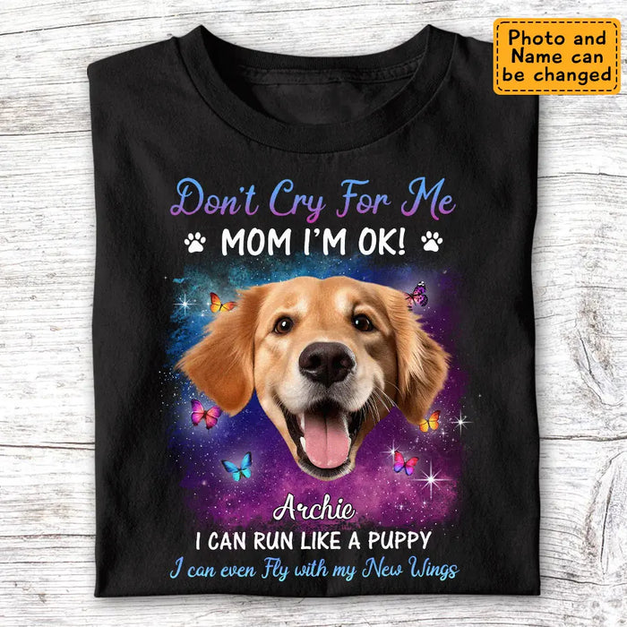 Don’t Cry For Me Mom I’m Ok - Personalized T-Shirt - Dog Lovers TS - TT3662