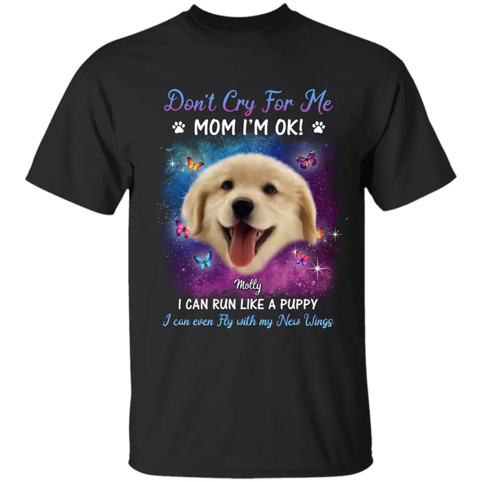 Don’t Cry For Me Mom I’m Ok - Personalized T-Shirt - Dog Lovers TS - TT3662