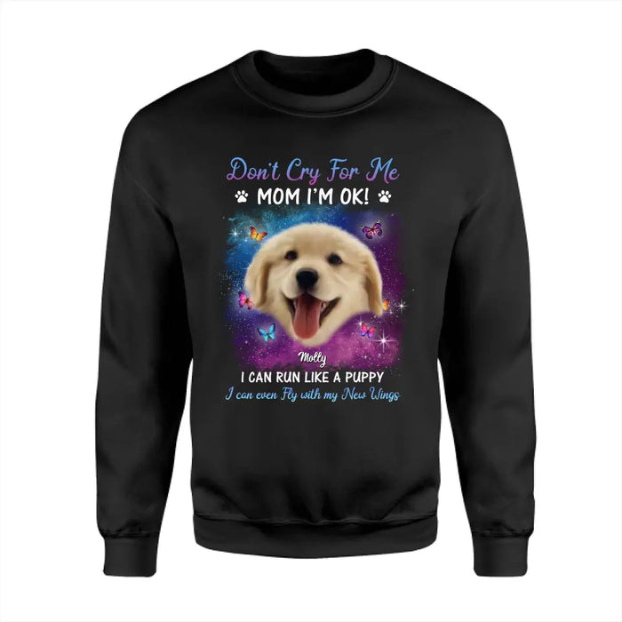 Don’t Cry For Me Mom I’m Ok - Personalized T-Shirt - Dog Lovers TS - TT3662