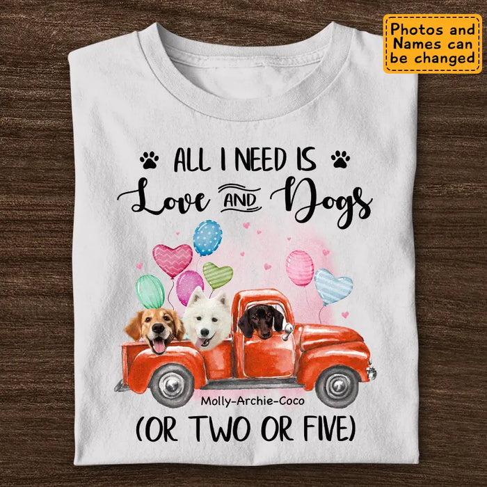 All I Need Is Love And Dogs - Personalized T-Shirt - Dog Lovers TS - TT3637