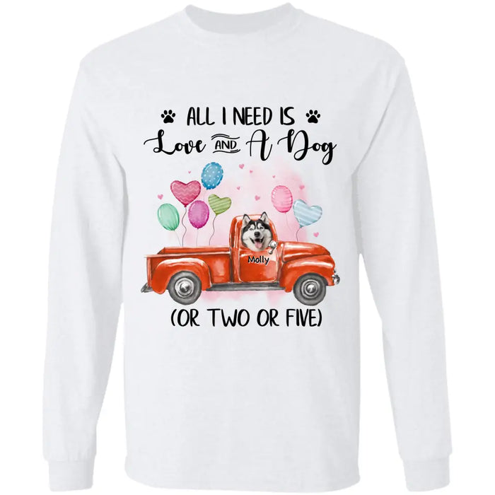 All I Need Is Love And Dogs - Personalized T-Shirt - Dog Lovers TS - TT3637