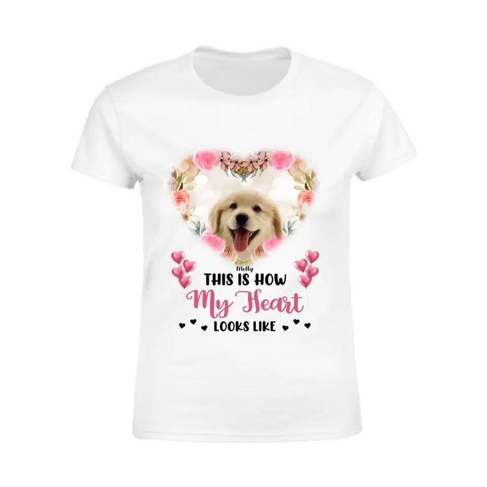 This is how my Heart look like - Personalized T-Shirt - Dog Lovers TS - TT3677