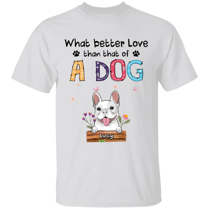 What better Love than that of A Dog - Personalized T-Shirt - Dog Lovers TS - TT3676