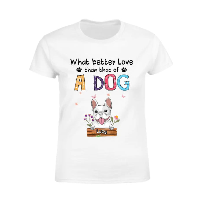 What better Love than that of A Dog - Personalized T-Shirt - Dog Lovers TS - TT3676