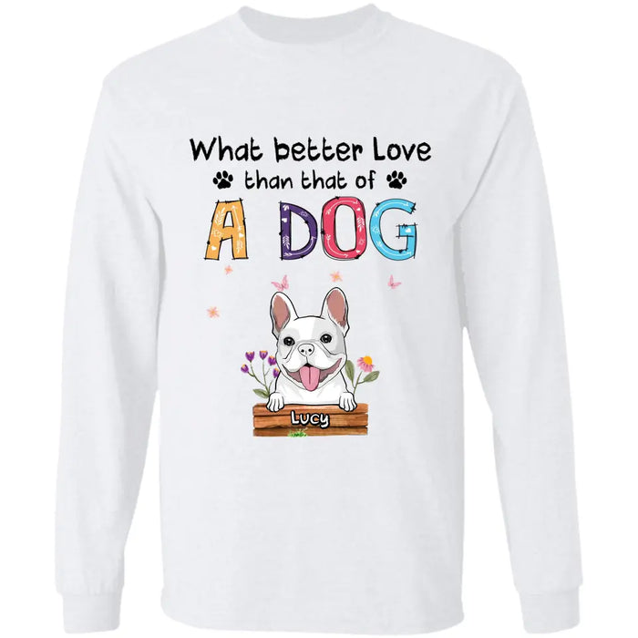 What better Love than that of A Dog - Personalized T-Shirt - Dog Lovers TS - TT3676