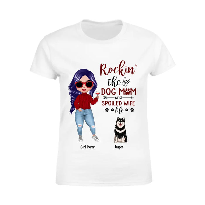 Rockin' The Dog Mom And Spoiled Wife Life Personalized T-Shirt TS-PT2699