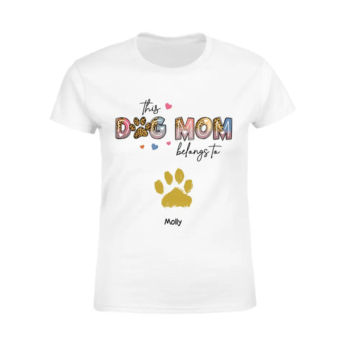 This Dog Mom Belongs To Personalized T-Shirt TS-PT3692