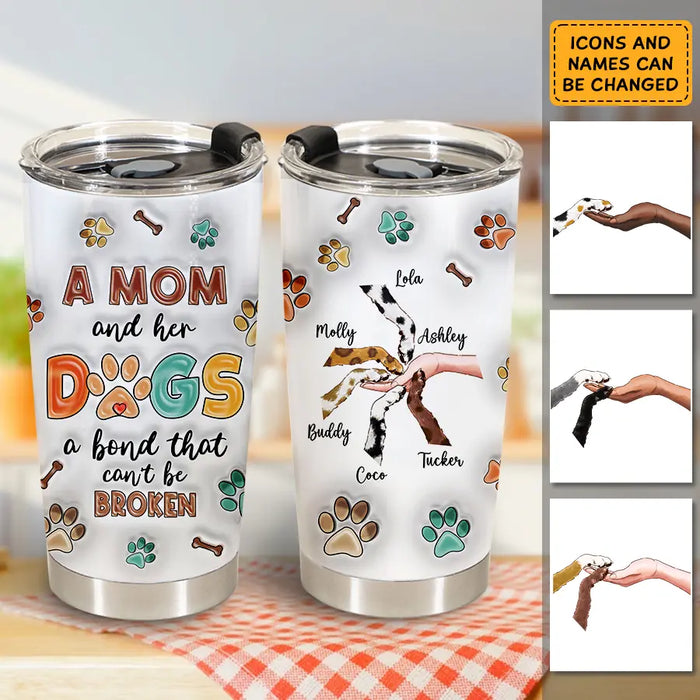 A Mom And Her Dogs - A Bond That Can't Be Broken Personalized Tumbler T- PT3700