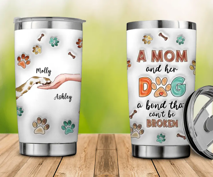 A Mom And Her Dogs - A Bond That Can't Be Broken Personalized Tumbler T- PT3700