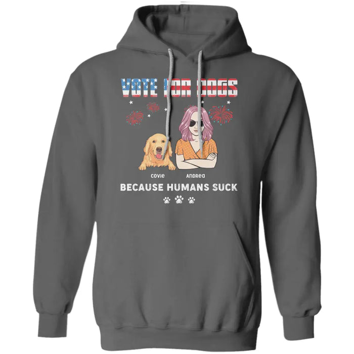 Vote for Dogs Because Human Suck Personalized T-Shirt TS-PT3697