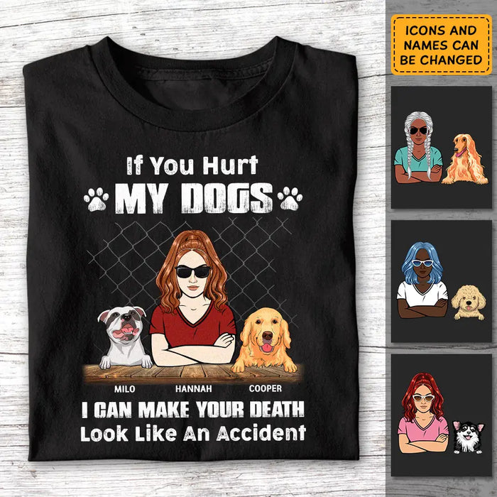 If You Hurt My Dog I Can Make Your Death Look Like An Accident  Personalized T-Shirt TS - PT3707