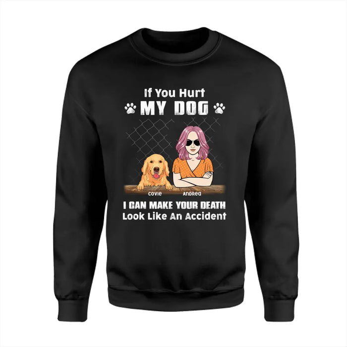 If You Hurt My Dog I Can Make Your Death Look Like An Accident  Personalized T-Shirt TS - PT3707