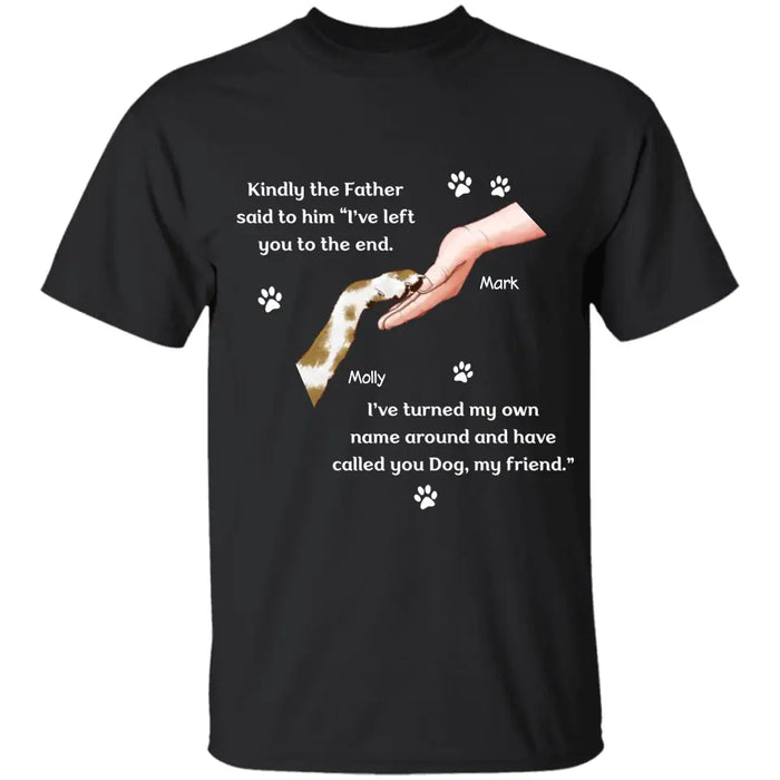 Dog Kindly The Father Said To Him I've Left You To The End Personalized T-Shirt TS - PT3710