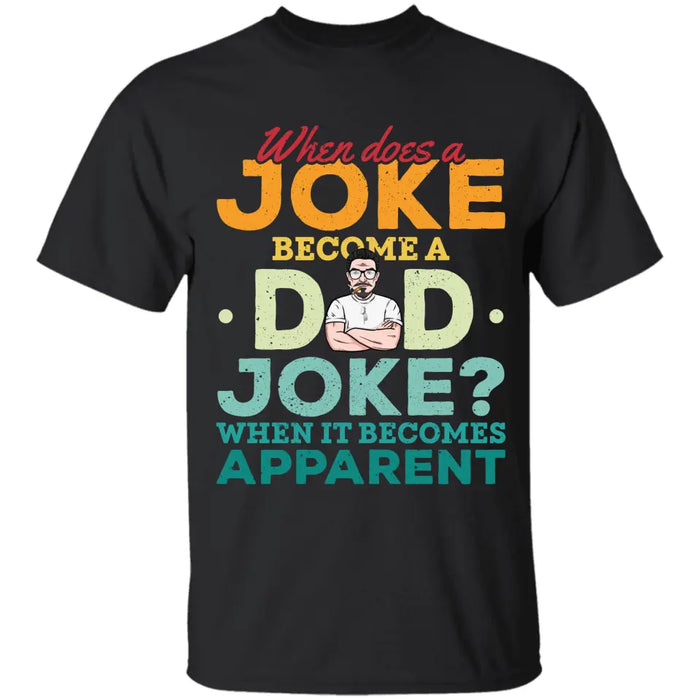 When Does A Joke Become A Dad Joke Personalized T-Shirt - Gift For Father TS - PT3725