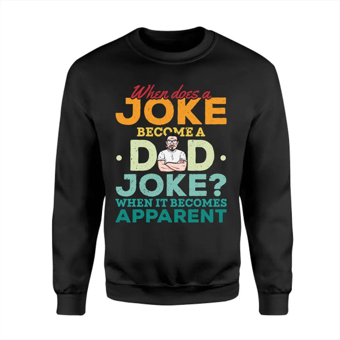 When Does A Joke Become A Dad Joke Personalized T-Shirt - Gift For Father TS - PT3725