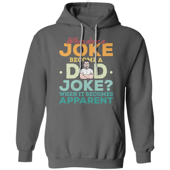 When Does A Joke Become A Dad Joke Personalized T-Shirt - Gift For Father TS - PT3725