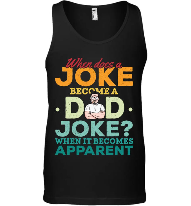 When Does A Joke Become A Dad Joke Personalized T-Shirt - Gift For Father TS - PT3725