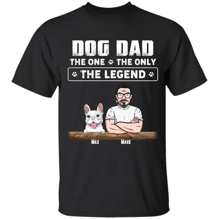 Dog Dad The One The Only The Legend Personalized T-Shirt TS - PT3716