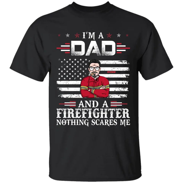 I Am A Dad and A Firefighter - Personalized  Apparel - Gift For Father TS-TT2974