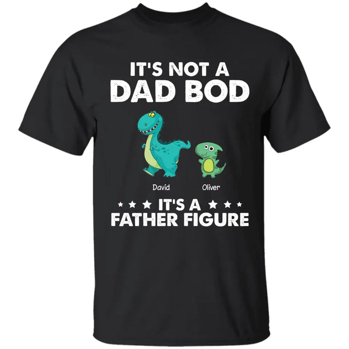 It’s Not A Dad Bod Dinorsaur - Personalized - Apparel TS-TT2998