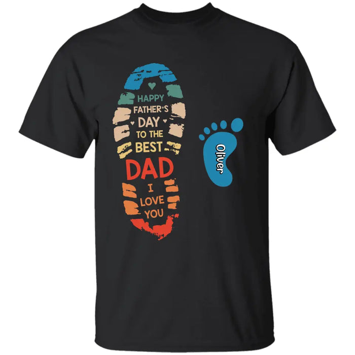 Happy Father's Day To The Best Dad We Love You- Personalized T-Shirt - Gift For Father's Day TS - PT3740