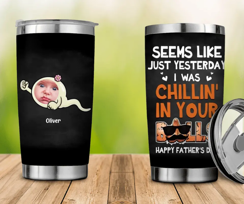 Yesterday We Were Chillin' In Your Balls - Personalized Tumbler - Gift For Father's Day T - TT3735