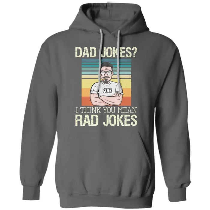 Dad Jokes I Think You Mean Rad Jokes - Personalized T-Shirt TS - PT3546