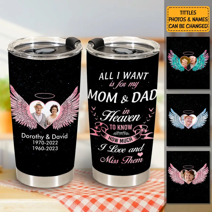All I Want Is For My Dad In Heaven - Personalized Tumbler - Gift For Father's Day T - TT3754