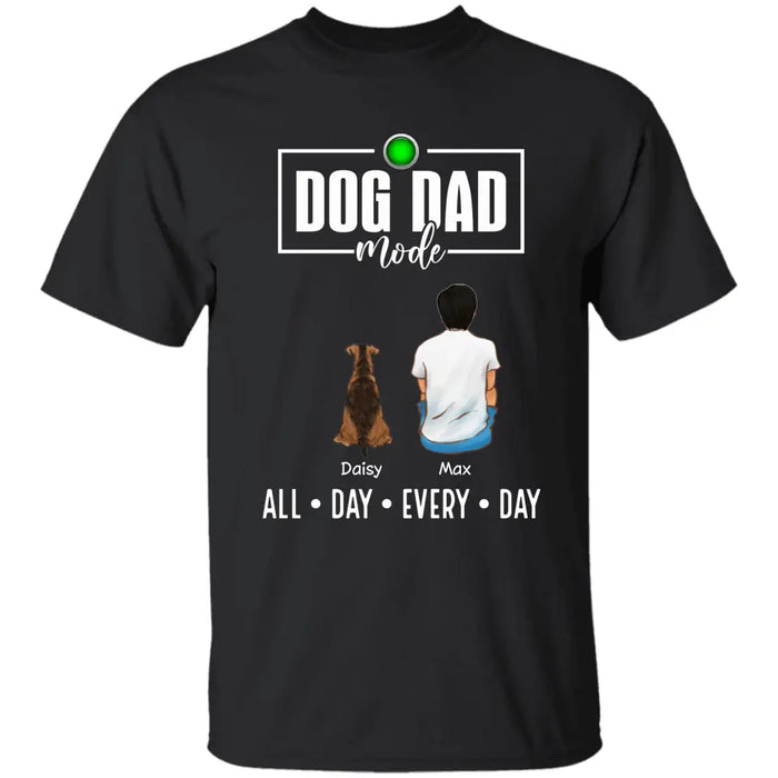 Dog Dad Mode All Day Every Day - Personalized T-Shirt - Gift For Father's Day TS - PT3766