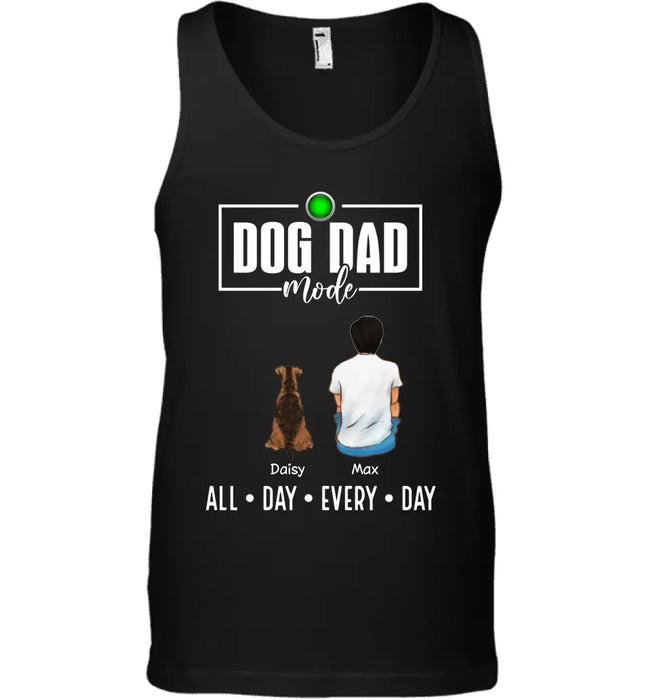 Dog Dad Mode All Day Every Day - Personalized T-Shirt - Gift For Father's Day TS - PT3766